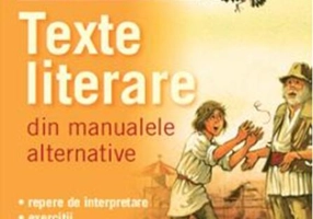 Limba şi literatura română. Texte literare din manualele alternative pentru clasa a VII-a