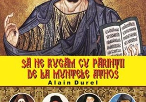 Să ne rugăm cu părinții de la Muntele Athos
