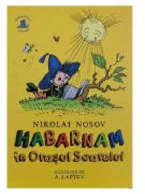 Habarnam in Orasul Soarelui - Nikolai Nosov