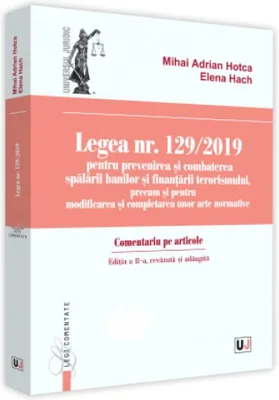 Legea nr. 129/2019 pentru prevenirea și combaterea spălării banilor și finanțării terorismului, precum și pentru modificarea și completarea unor acte normative