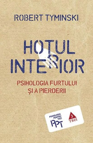 Hoţul interior. Psihologia furtului şi a pierderii