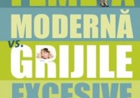 Femeia modernă vs grijile excesive
