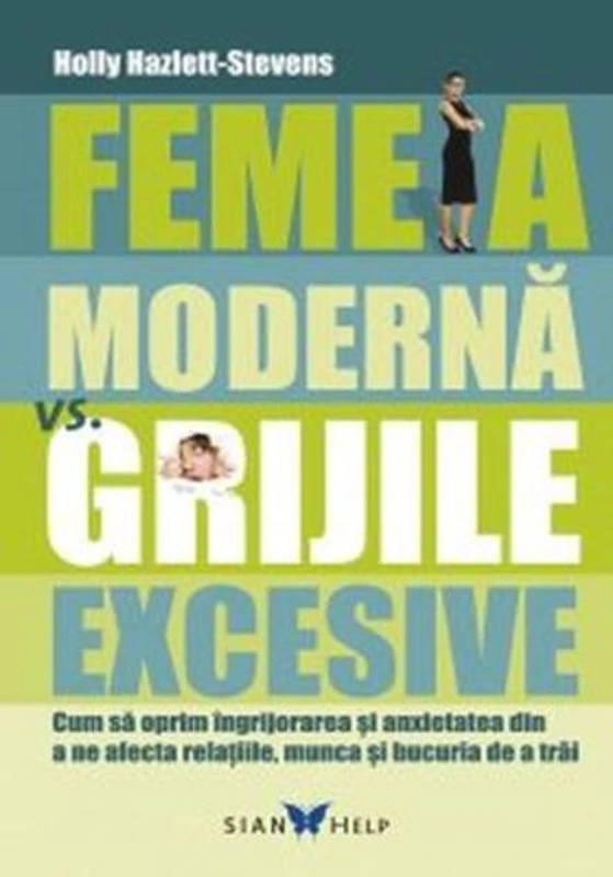 Femeia modernă vs grijile excesive