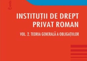 Teoria generală a obligațiilor. Instituții de drept privat roman (Vol. 2)