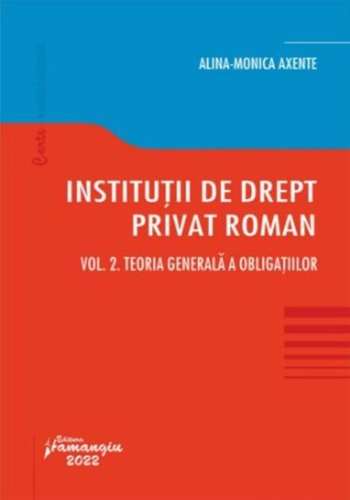 Teoria generală a obligațiilor. Instituții de drept privat roman (Vol. 2)