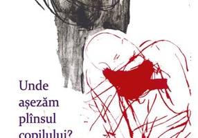 Unde aşezăm plînsul copilului?