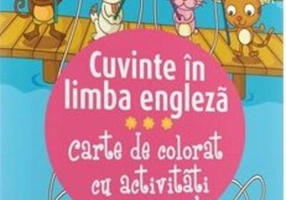 Carte de colorat cu activități. Cuvinte în limba engleză (3-5 ani)