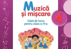 Muzică și mișcare. Caiet de lucru pentru clasa a IV-a