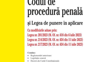 Codul de procedură penală și Legea de punere în aplicare. Ediția a 12-a actualizată la 23 iulie 2023