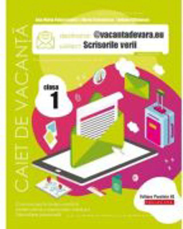 @vacantadevara. eu. Scrisorile verii. Caiet de vacanta. Clasa 1 - Maria Comanescu, Iuliana Filfanescu