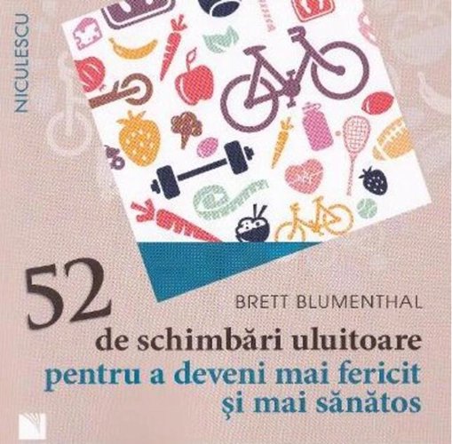 52 de schimbări uluitoare pentru a deveni mai fericit şi mai sănătos