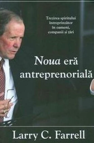Noua eră antreprenorială. Trezirea spiritului întreprinzător în oameni, companii şi ţări