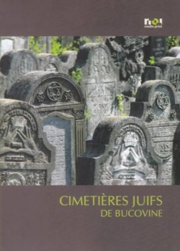 Cimitire evreieşti din Bucovina / Cimetieres juifs de Bucovine (franceză)
