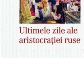Ultimele zile ale aristocrației ruse