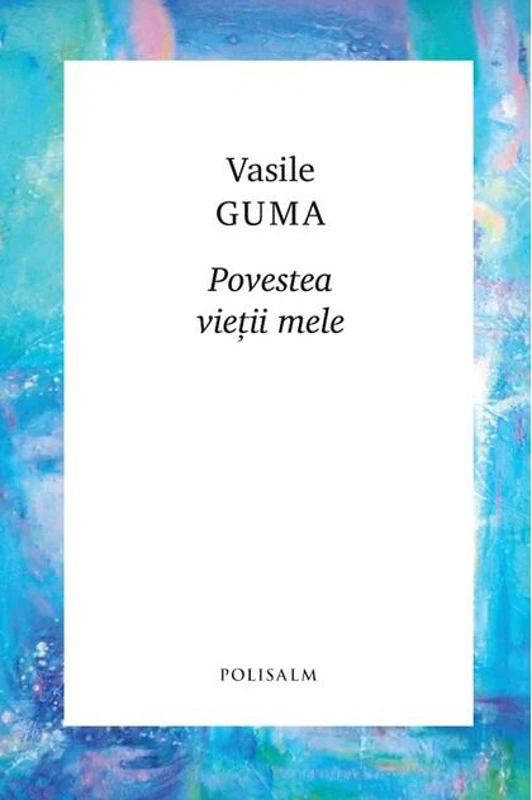 Povestea vieții mele
