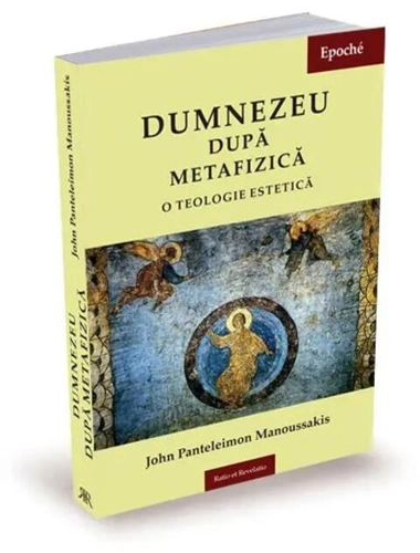 Dumnezeu după metafizică. O teologie estetică