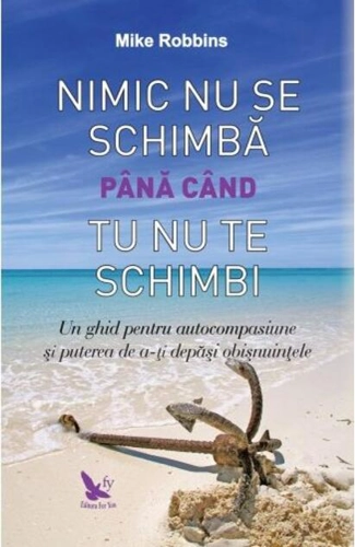 Nimic nu se schimbă până când tu nu te schimbi