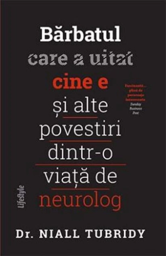 Bărbatul care a uitat cine e și alte povestiri dintr-o viață de neurolog