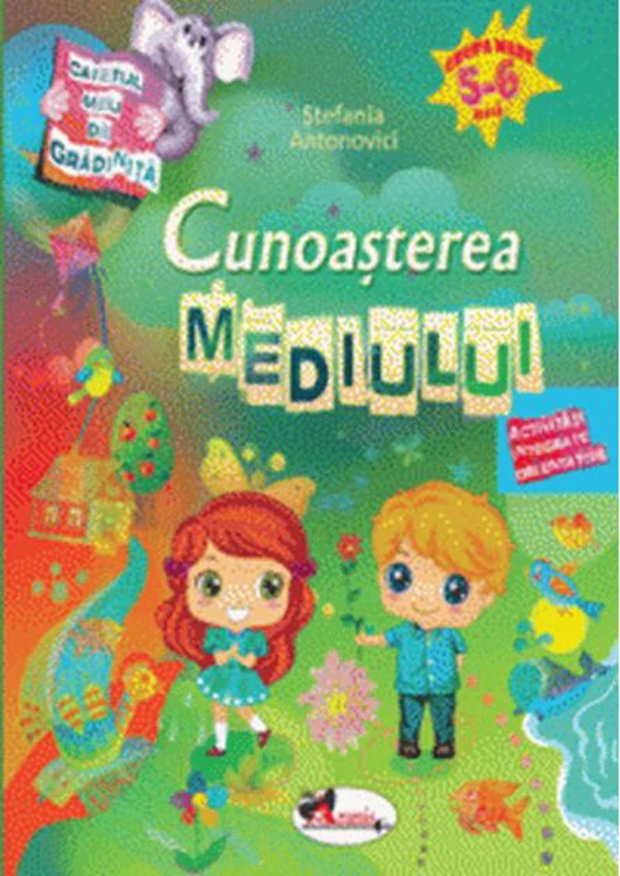 Caietul meu de grădiniță. Cunoașterea mediului (5-6 ani)