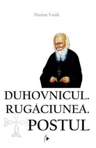 Duhovnicul. Rugăciunea. Postul