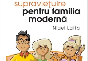 Ghid de supraviețuire pentru familia modernă