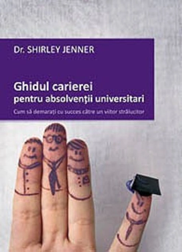 Ghidul carierei pentru absolvenţii universitari