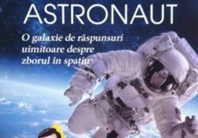 Întreabă-l pe astronaut! O galaxie de răspunsuri uimitoare despre zborul în spaţiu