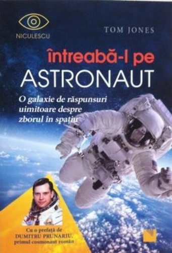 Întreabă-l pe astronaut! O galaxie de răspunsuri uimitoare despre zborul în spaţiu