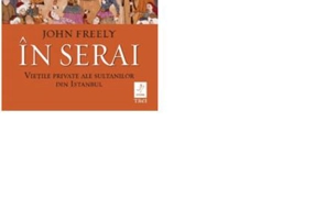 În Serai. Viețile private ale sultanilor din Istanbul