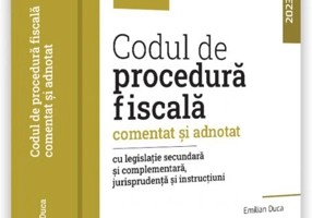 Codul de procedură fiscală comentat și adnotat cu legislație secundară și complementară, jurisprudență și instrucțiuni – 2023