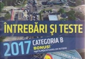 Întrebări și teste 2017 Categoria B