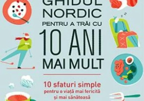 Ghidul nordic pentru a trăi cu 10 ani mai mult