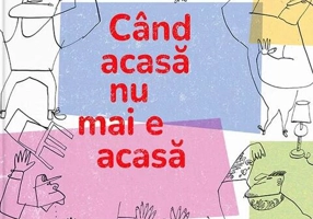 Când acasă nu mai e acasă