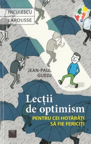 Lecţii de optimism pentru cei hotărâţi să fie fericiţi