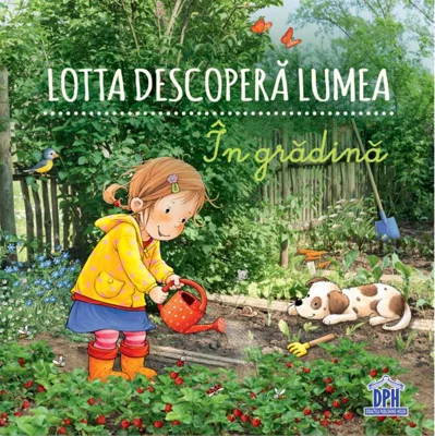 Lotta descoperă lumea - În grădină