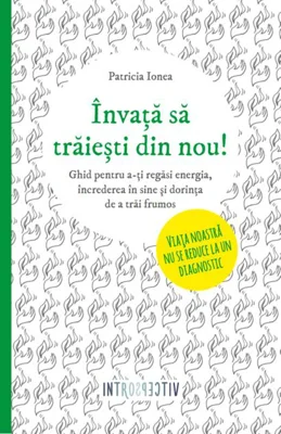 Învaţă să trăieşti din nou!
