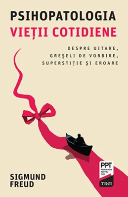 Psihopatologia vieţii cotidiene