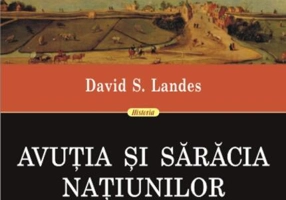 Avuţia şi sărăcia naţiunilor. De ce unele ţări sunt atât de bogate, iar altele atât de sărace