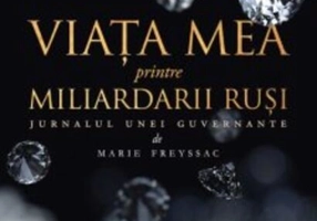 Viaţa mea printre miliardarii ruşi. Jurnalul unei guvernante