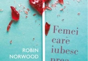 Femei care iubesc prea mult