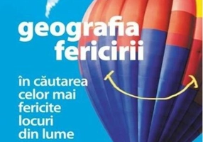 Geografia fericirii. În căutarea celor mai fericite locuri din lume