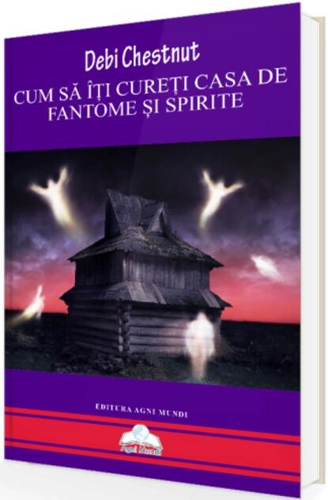 Cum să îți cureți casa de fantome și spirite