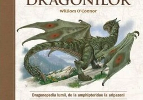 Atlasul Dragonilor. Dragonopedia lumii, de la amphipteridae la aripazoni