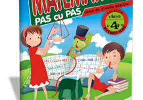 Matematica pas cu pas. Caiet de studiu pentru Clasa a IV-a