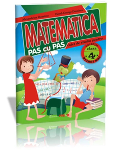 Matematica pas cu pas. Caiet de studiu pentru Clasa a IV-a