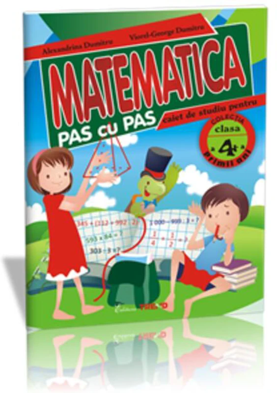 Matematica pas cu pas. Caiet de studiu pentru Clasa a IV-a