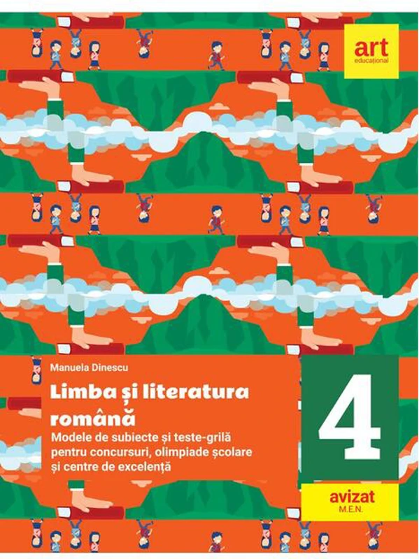 Limba și literatura română. Modele de subiecte și teste-grilă pentru concursuri, olimpiade școlare și centre de excelență: clasa a IV-a