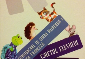 Comunicare în limba modernă 1. Limba franceză. Caietul elevului. Clasa I Semestrul I