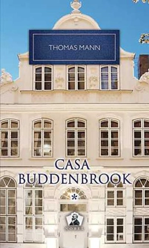 Casa Buddenbrook. Declinul unei familii (Vol. I)