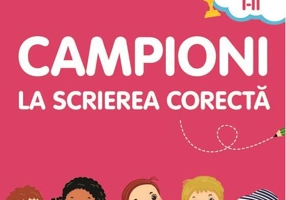 Campioni la scrierea corectă. Exerciții de vocabular, ortografie, ortoepie și punctuație. Clasele I-II